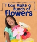 Cover: I Can Make a Bunch of Flowers - Raintree Publishers
