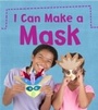 Cover: I Can Make a Mask - Raintree Publishers