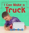 Cover: I Can Make a Truck - Raintree Publishers