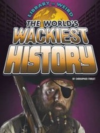 Abbildung von: World's Wackiest History - Raintree Publishers
