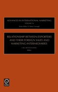 Cover: Relationship Between Exporters and Their Foreign Sales and Marketing Intermediaries - JAI Press Inc.