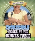 Cover: Incredible Tricks at the Dinner Table - Capstone Press