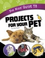 Cover: Kids' Guide to Projects for Your Pet - Capstone Press