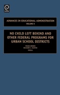 Cover: No Child Left Behind and other Federal Programs for Urban School Districts - JAI Press Inc.