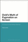 Cover: Ovid's Myth of Pygmalion on Screen - Bloomsbury Continuum