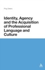 Cover: Identity, Agency and the Acquisition of Professional Language and Culture - Bloomsbury Continuum