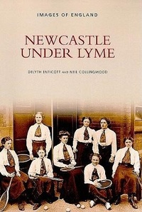 Abbildung von: Newcastle-under-Lyme: Images of England - The History Press Ltd