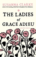 Cover: The Ladies of Grace Adieu - Bloomsbury Publishing PLC