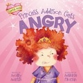 Cover: Princess Addison Gets Angry - Picture Window Books