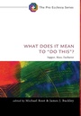 Cover: What Does It Mean to "Do This"? - Wipf & Stock Publishers