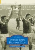 Cover: Ipswich Town Football Club - The History Press Ltd