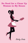 Cover: No Need for a Clean up Woman in My House - AUTHORHOUSE