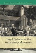 Cover: Legal Debates of the Antislavery Movement - Cavendish Square Publishing