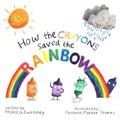Cover: How the Crayons Saved the Rainbow: Volume 1 - Sky Pony Press