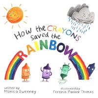 Enlarge image Cover: How the Crayons Saved the Rainbow: Volume 1 - Sky Pony Press