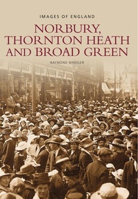 Abbildung von: Norbury, Thornton Heath and Broad Green: Images of England - The History Press Ltd