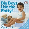 Cover: Big Boys Use the Potty! - DK Publishing (Dorling Kindersley)
