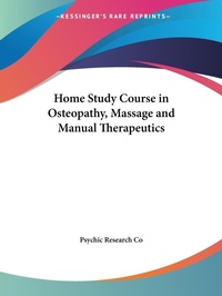 Abbildung von: Home Study Course in Osteopathy, Massage - Kessinger Publishing Co