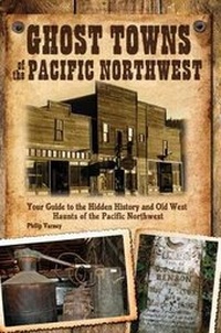 Abbildung von: Ghost Towns of the Pacific Northwest - Voyageur Press