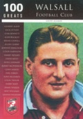 Cover: Walsall Football Club: 100 Greats - The History Press Ltd