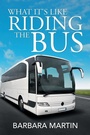 Cover: What It's Like Riding the Bus - Xlibris