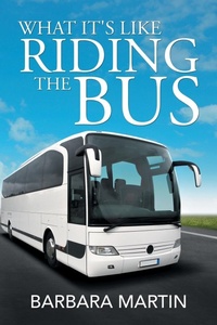 Enlarge image Cover: What It's Like Riding the Bus - Xlibris