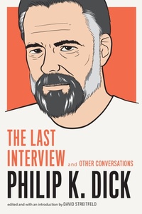 Enlarge image Cover: Philip K. Dick: The Last Interview - Melville House Publishing