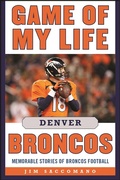 Cover: Game of My Life Denver Broncos - Sports Publishing LLC