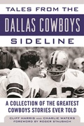 Cover: Tales from the Dallas Cowboys Sideline - Sports Publishing LLC
