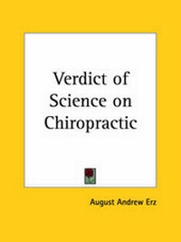 Abbildung von: Verdict of Science on Chiropractic (1925) - Kessinger Publishing Co
