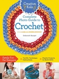Cover: Creative Kids Complete Photo Guide to Crochet - Creative Publishing International, US