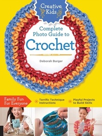 Abbildung von: Creative Kids Complete Photo Guide to Crochet - Creative Publishing International, US