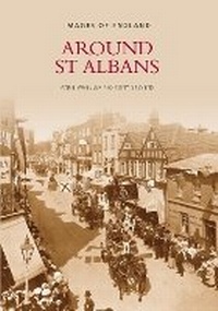 Enlarge image Cover: Around St Albans - The History Press Ltd