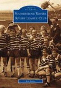 Abbildung von: Featherstone Rovers Rugby League Football Club: Images of Sport - The History Press Ltd