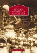 Cover: Wigan Rugby League Football Club: Images of Sport - The History Press Ltd