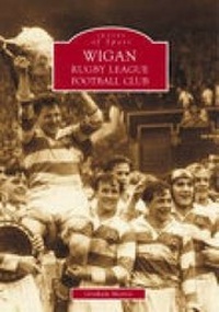 Abbildung von: Wigan Rugby League Football Club: Images of Sport - The History Press Ltd