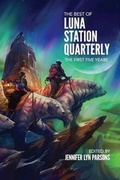 Cover: The Best of Luna Station Quarterly - Luna Station Press