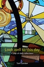 Cover: Look Well to This Day - Wild Goose Publications