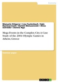 Cover: Mega Events in the Complex City. A Case Study of the 2004 Olympic Games in Athens, Greece - GRIN Verlag