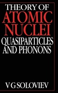 Cover: Theory of Atomic Nuclei, Quasi-particle and Phonons - Institute of Physics Publishing