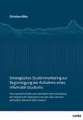Cover: Strategisches Studienmarketing zur Beg&uuml;nstigung der Aufnahme eines Informatik-Studiums - sierke VERLAG - Sierke WWS GmbH