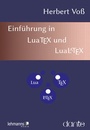 Cover: Einführung in LuaTeX und LuaLaTeX - Lehmanns Media