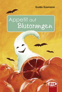 Enlarge image Cover: Appetit auf Blutorangen - BVK Buch Verlag Kempen
