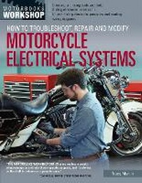 Enlarge image Cover: How to Troubleshoot, Repair, and Modify Motorcycle Electrical Systems - Motorbooks