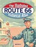 Cover: The Illustrated Route 66 Historical Atlas - Voyageur Press