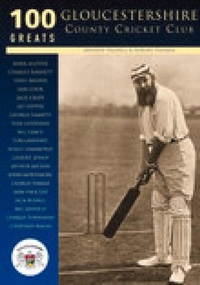 Abbildung von: Gloucestershire County Cricket Club: 100 Greats - The History Press Ltd