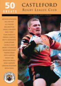 Abbildung von: Castleford Rugby League Club: 50 Greats - The History Press Ltd