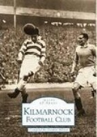 Enlarge image Cover: Kilmarnock Football Club - The History Press Ltd