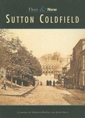 Cover: Sutton Coldfield Then & Now - Pitkin Publishing