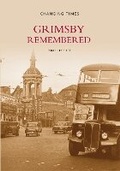 Cover: Grimsby Remembered - The History Press Ltd